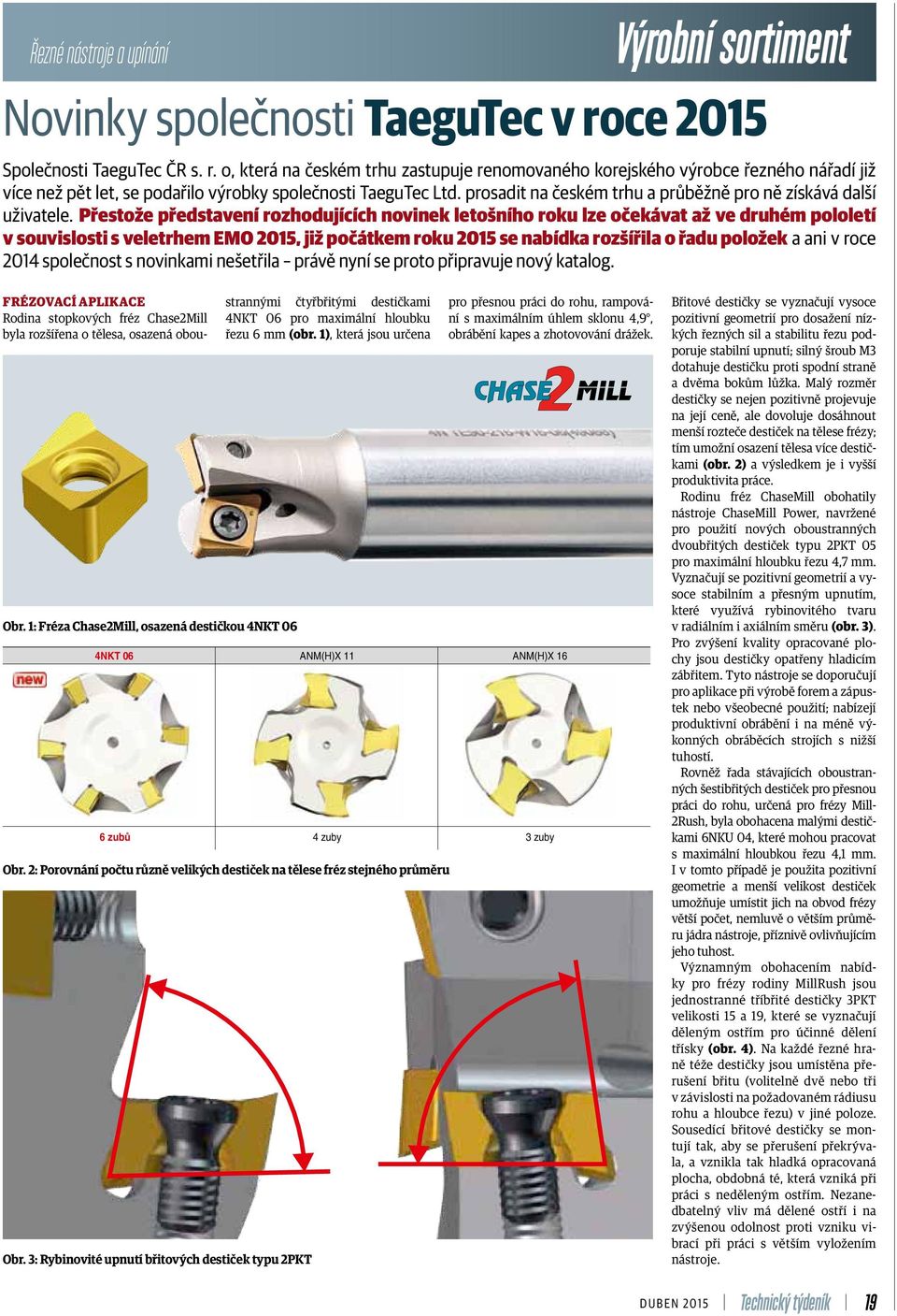 prosadit na českém trhu a průběžně pro ně získává další uživatele.