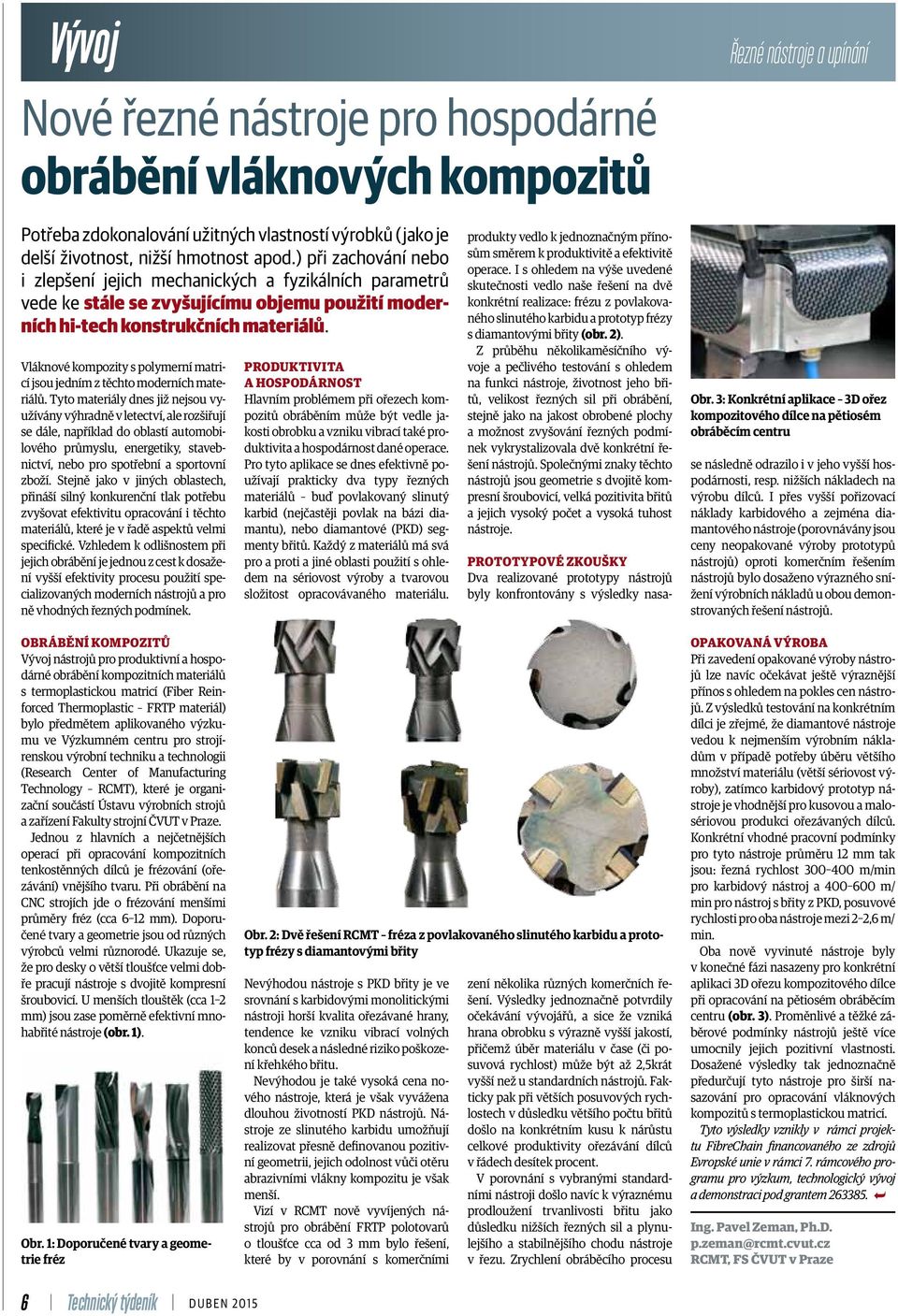 Vláknové kompozity s polymerní matricí jsou jedním z těchto moderních materiálů.