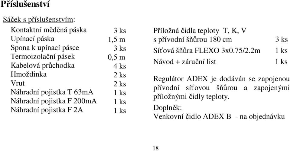 ks Příložná čidla teploty T, K, V s přívodní šňůrou 180 cm Síťová šňůra FLEXO 3x0.75/2.