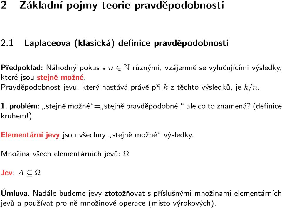 možné. Pravděpodobnost jevu, který nastává právě při k z těchto výsledků, je k/n. 1.