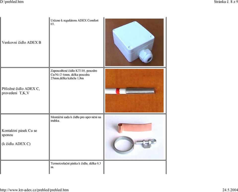 25mm,délka kabelu 1,8m Příložné čidlo ADEX C, provedení T,K,V Montážní sada k