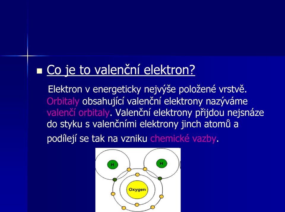 Orbitaly obsahující valenční elektrony nazýváme valenčí orbitaly.