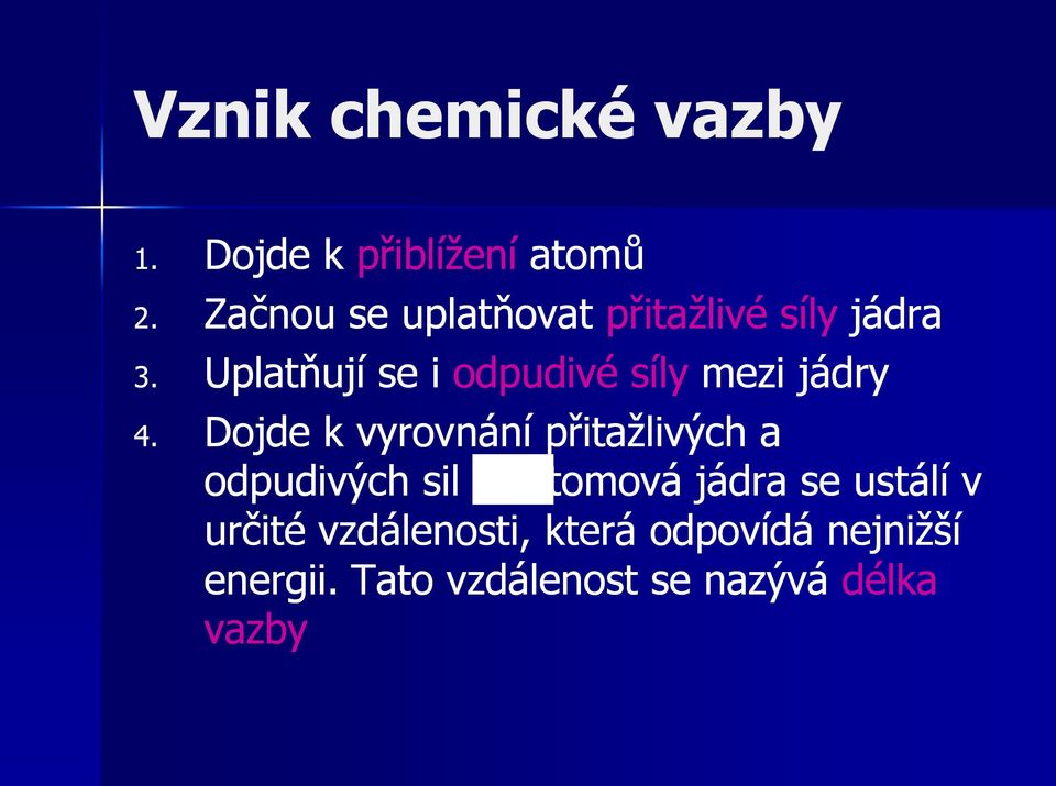 Uplatňují se i odpudivé síly mezi jádry 4.