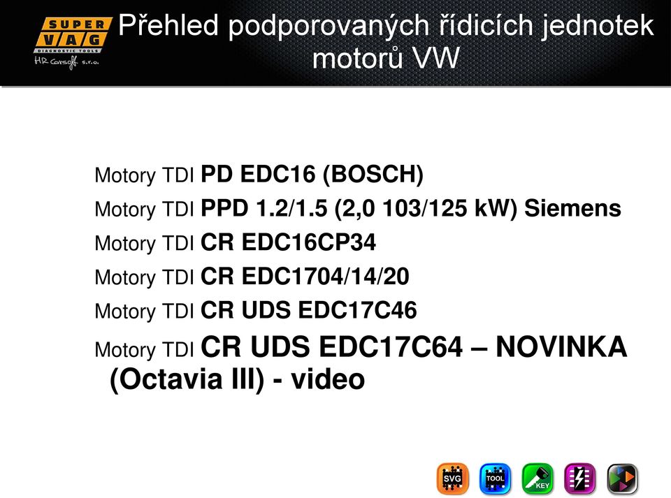 5 (2,0 103/125 kw) Siemens Motory TDI CR EDC16CP34 Motory TDI CR