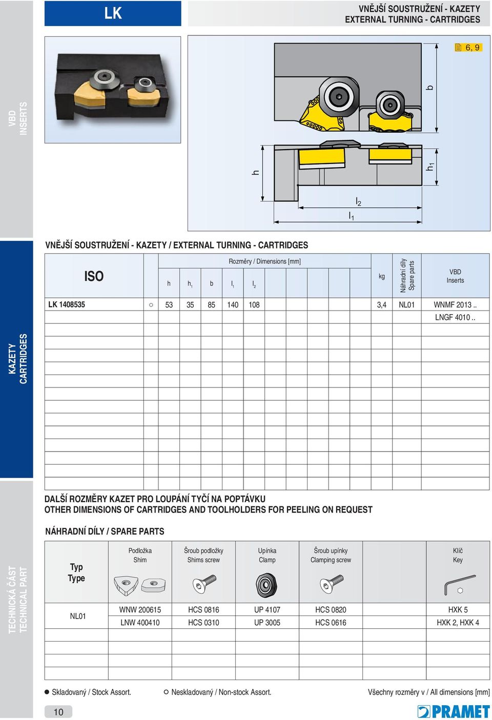 . Další rozměry kazet pro loupání tyčí na poptávku other dimenion of and toolholder for peeling on requet náhradní díly / SPARE PARTS Typ Type NL01 Podložka Shim Šroub