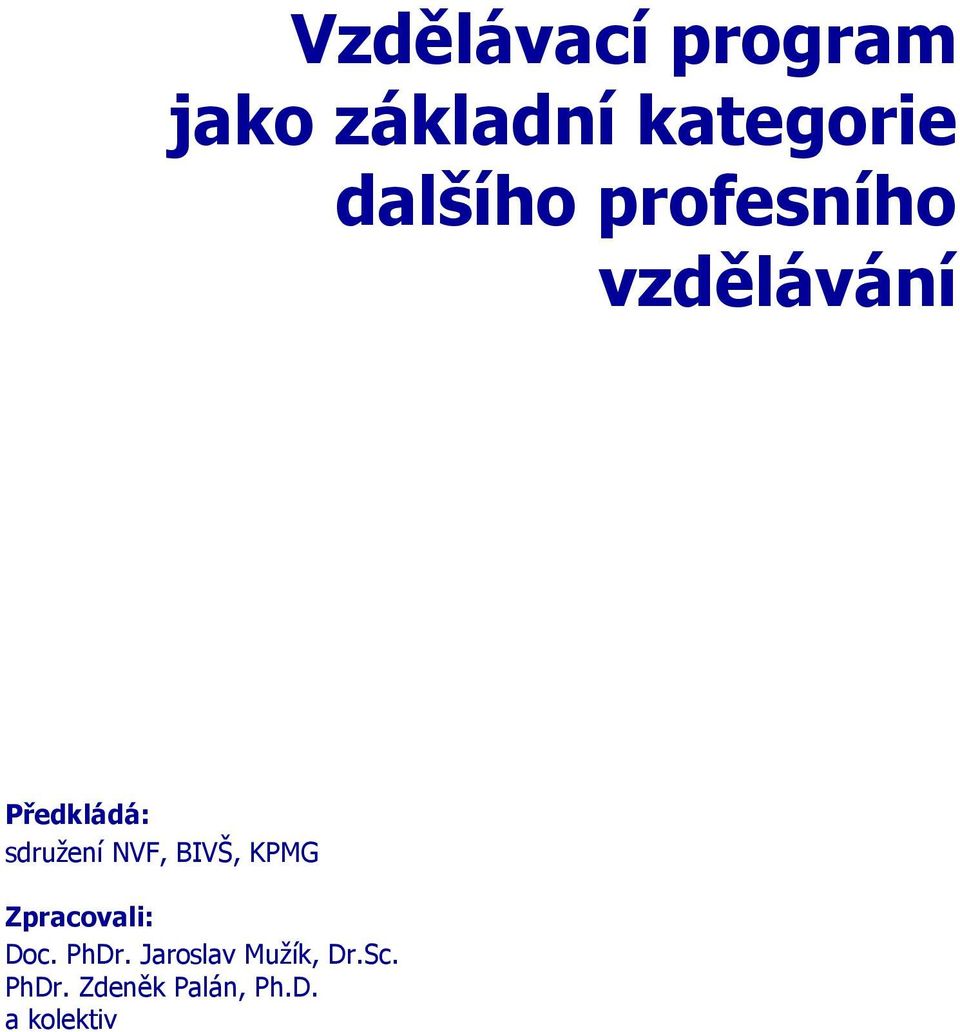 sdružení NVF, BIVŠ, KPMG Zpracovali: Doc. PhDr.