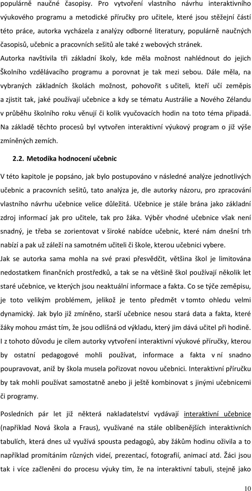 naučných časopisů, učebnic a pracovních sešitů ale také z webových stránek.