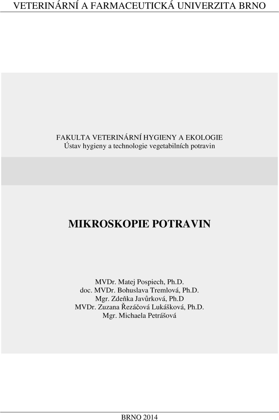 POTRAVIN MVDr. Matej Pospiech, Ph.D. doc. MVDr. Bohuslava Tremlová, Ph.D. Mgr.