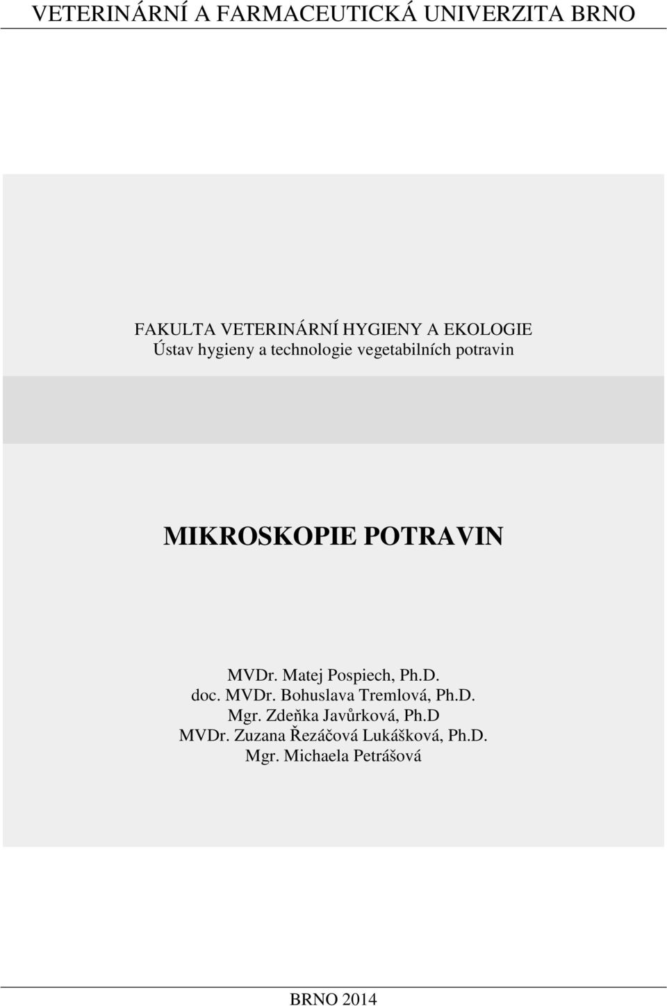 POTRAVIN MVDr. Matej Pospiech, Ph.D. doc. MVDr. Bohuslava Tremlová, Ph.D. Mgr.