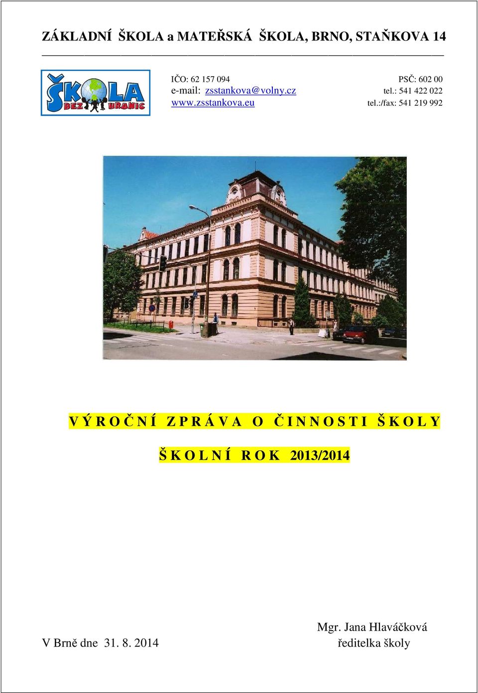 :/fax: 541 219 992 V Ý R O Č N Í Z P R Á V A O Č I N N O S T I Š K O L Y Š K