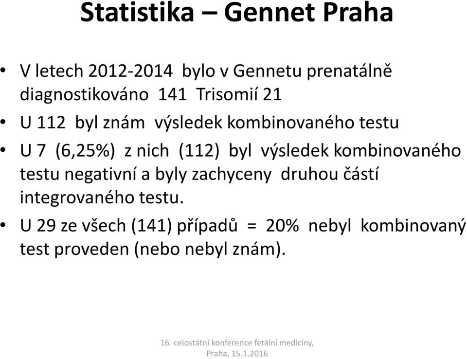 byl výsledek kombinovaného testu negativní a byly zachyceny druhou částí integrovaného