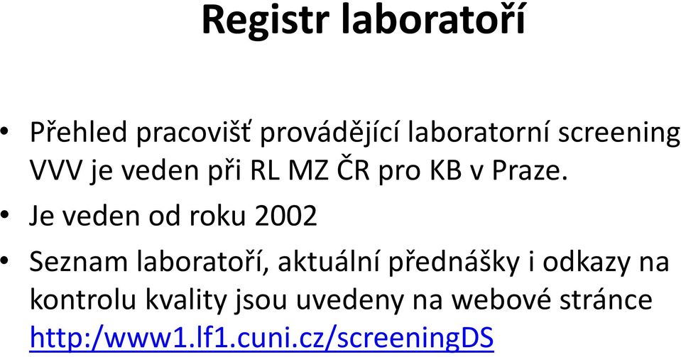 Je veden od roku 2002 Seznam laboratoří, aktuální přednášky i