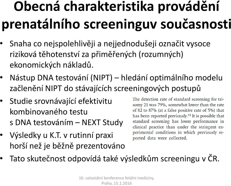Nástup DNA testování (NIPT) hledání optimálního modelu začlenění NIPT do stávajících screeningových postupů Studie