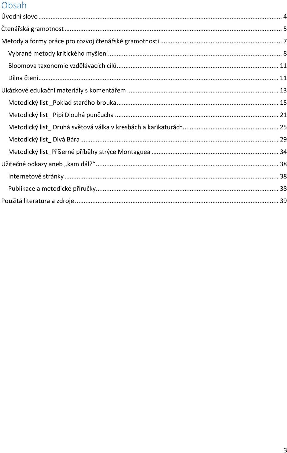 .. 15 Metodický list_ Pipi Dlouhá punčucha... 21 Metodický list_ Druhá světová válka v kresbách a karikaturách... 25 Metodický list_ Divá Bára.