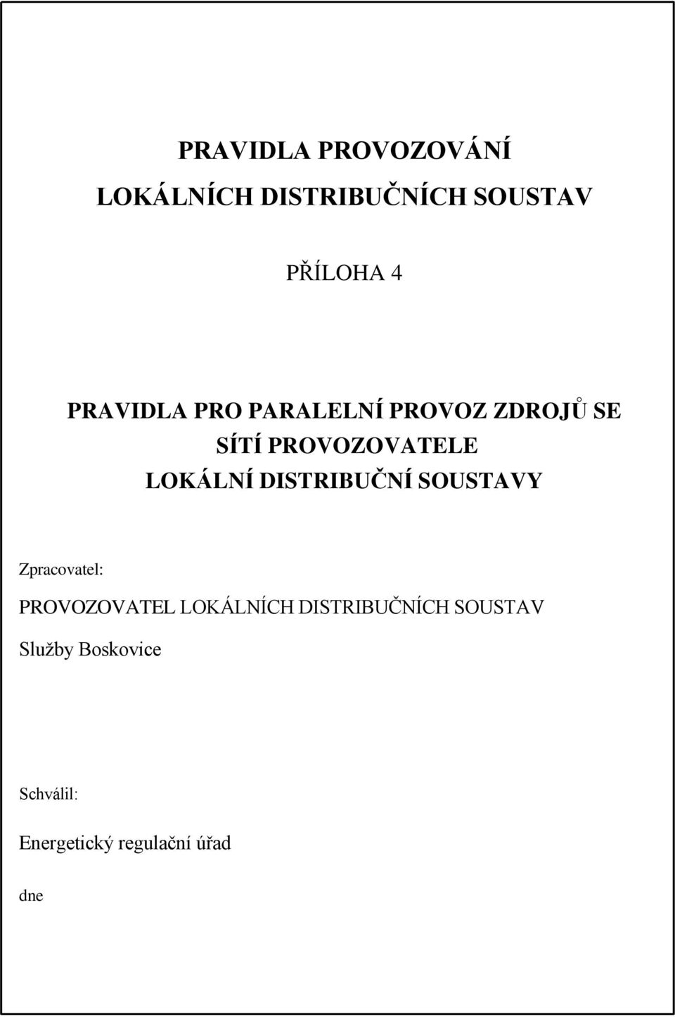 DISTRIBUČNÍ SOUSTAVY Zpracovatel: PROVOZOVATEL LOKÁLNÍCH