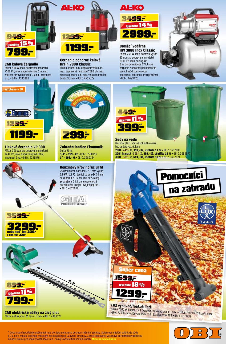 4555322 3499 14 % 2999 Domácí vodárna HW 3000 Inox Classic Příkon 250 W, max. dopravní výška 35 m, max. dopravené množství 3100 l/h, max.