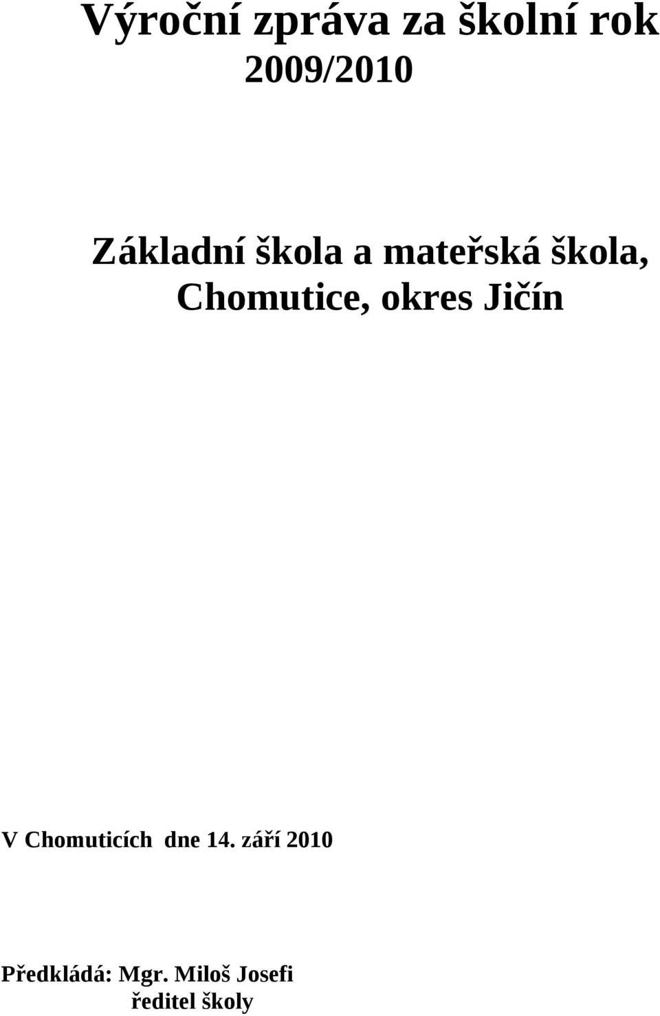 Chomutice, okres Jičín V Chomuticích dne