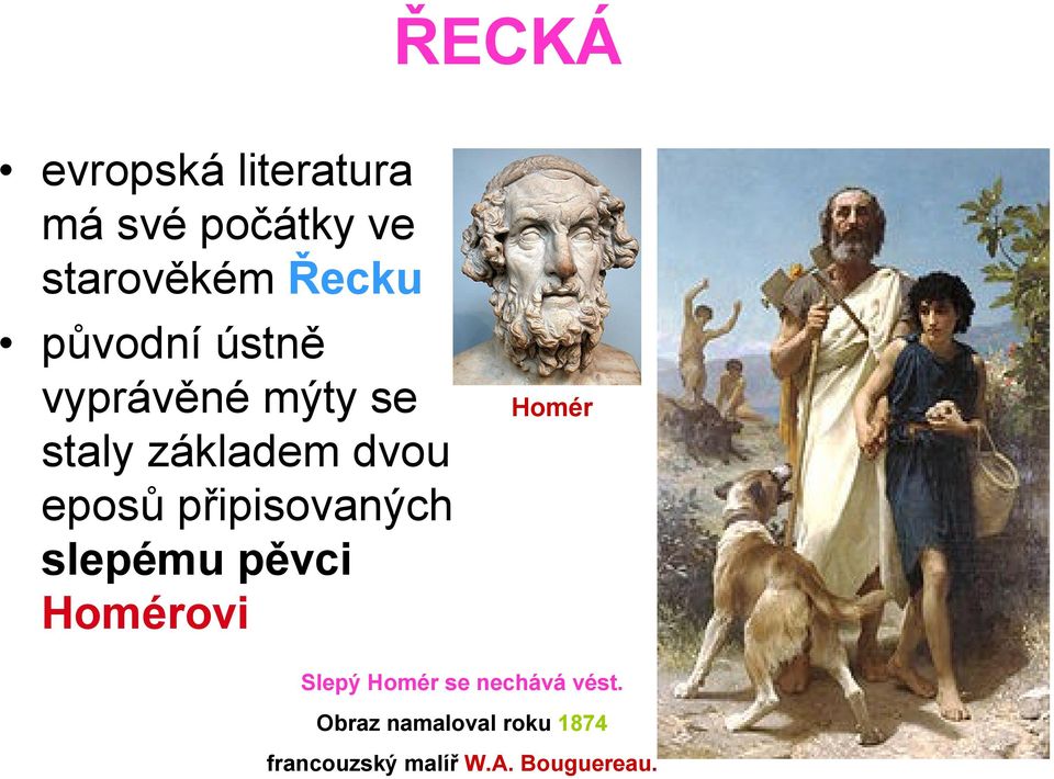 připisovaných slepému pěvci Homérovi Homér Slepý Homér se