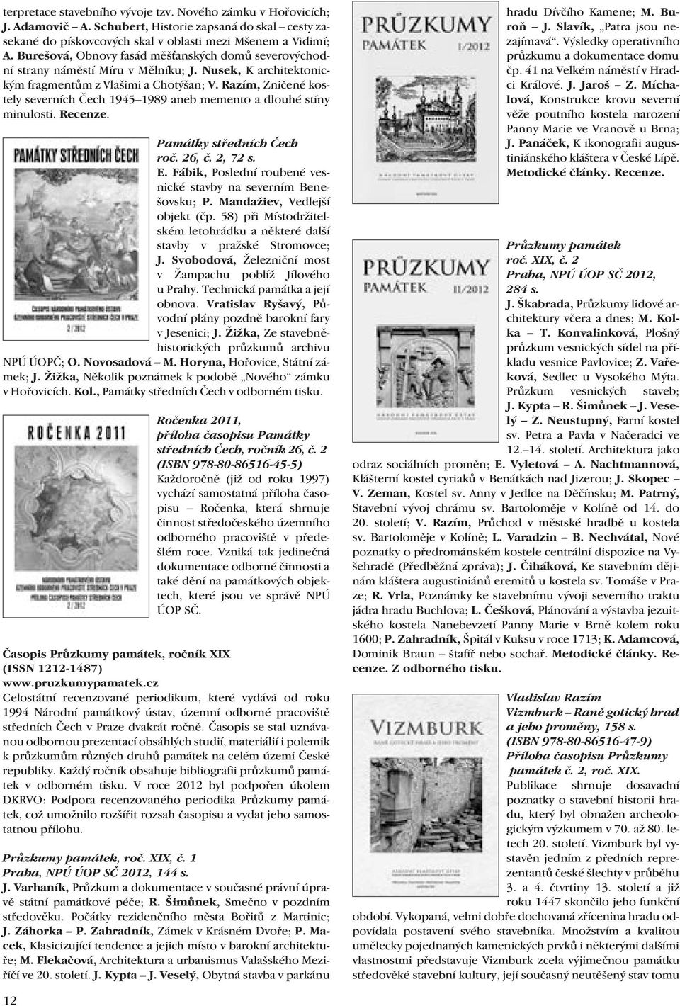 Razím, Zničené kostely severních Čech 1945 1989 aneb memento a dlouhé stíny minulosti. Recenze. Památky středních Čech roč. 26, č. 2, 72 s. E.