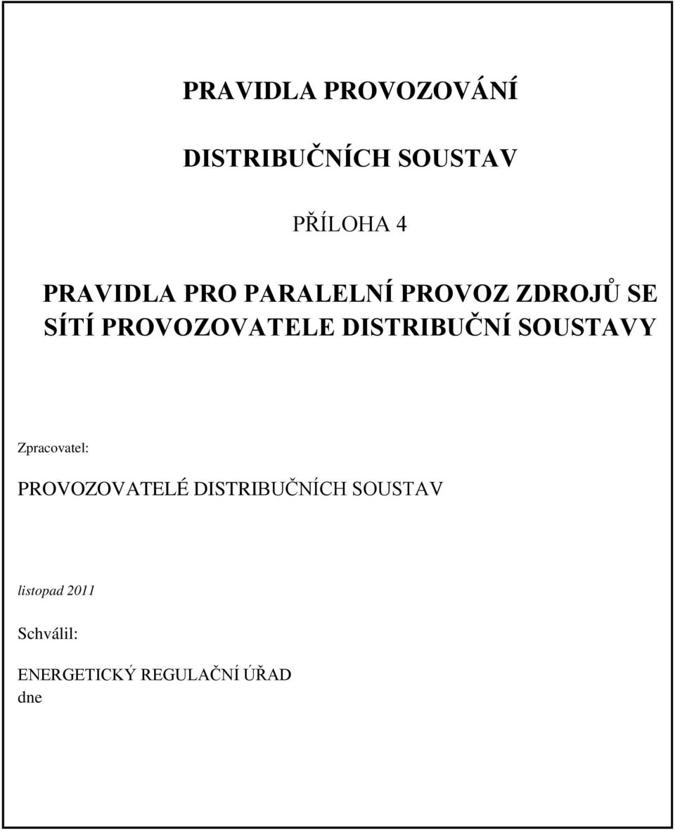 DISTRIBUČNÍ SOUSTAVY Zpracovatel: PROVOZOVATELÉ