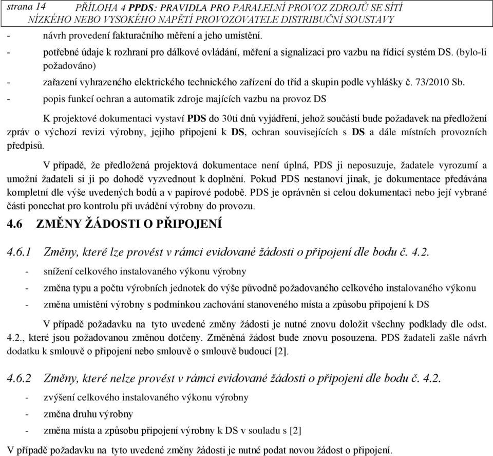 (bylo-li požadováno) - zařazení vyhrazeného elektrického technického zařízení do tříd a skupin podle vyhlášky č. 73/2010 Sb.