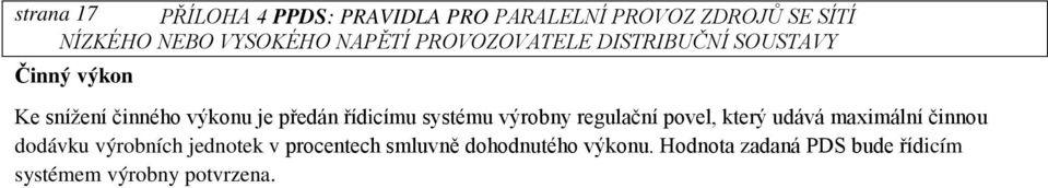povel, který udává maximální činnou dodávku výrobních jednotek v procentech