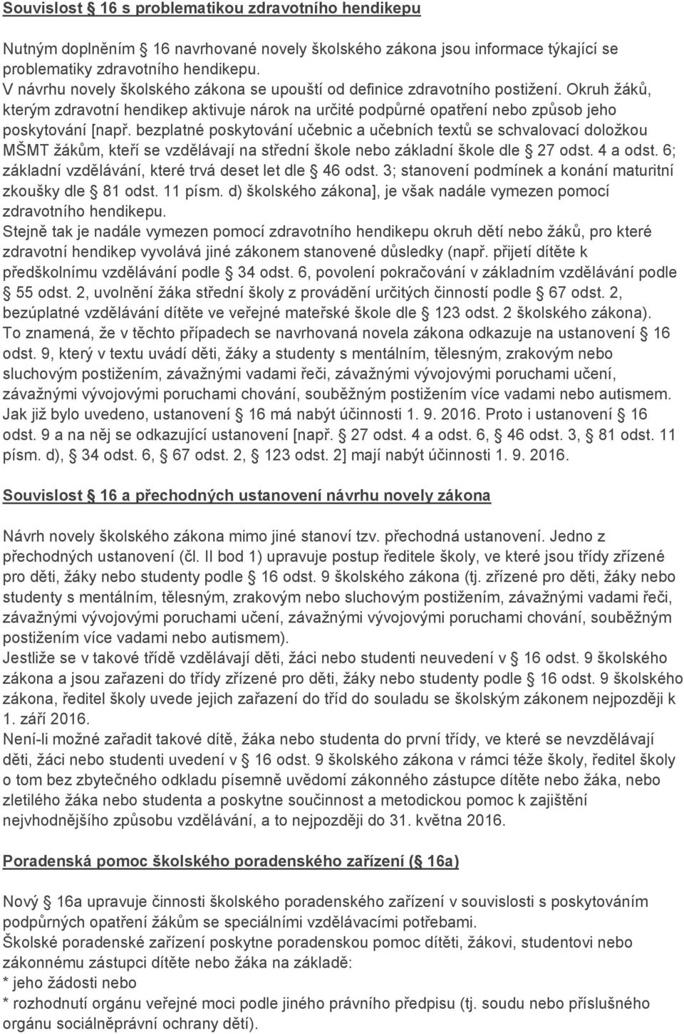 bezplatné poskytování učebnic a učebních textů se schvalovací doložkou MŠMT žákům, kteří se vzdělávají na střední škole nebo základní škole dle 27 odst. 4 a odst.