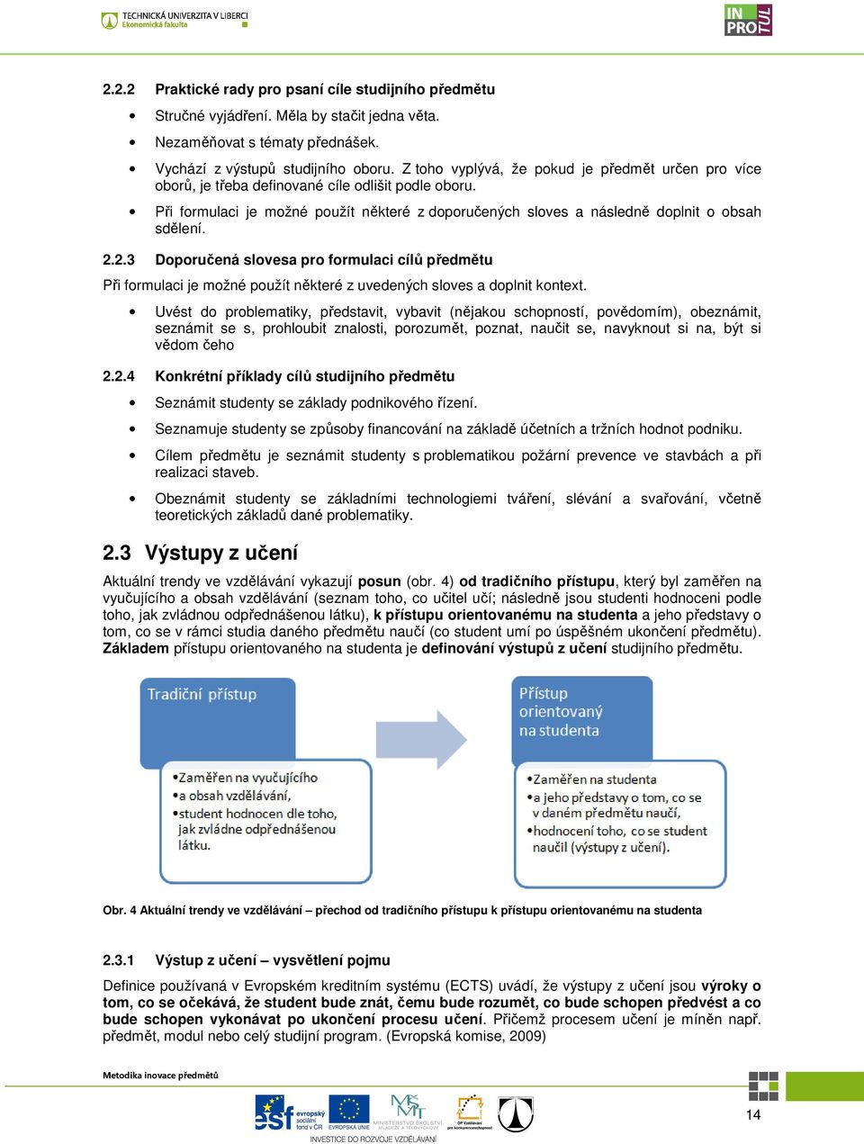 2.2.3 Doporučená slovesa pro formulaci cílů předmětu Při formulaci je možné použít některé z uvedených sloves a doplnit kontext.