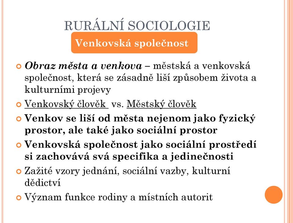 Městský člověk Venkov se liší od města nejenom jako fyzický prostor, ale také jako sociální prostor Venkovská