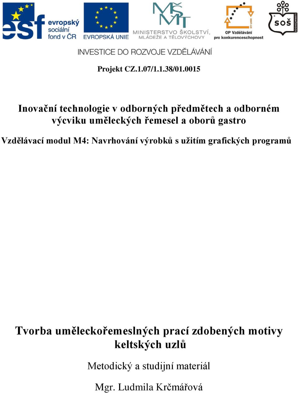 řemesel a oborů gastro Vzdělávací modul M4: Navrhování výrobků s užitím