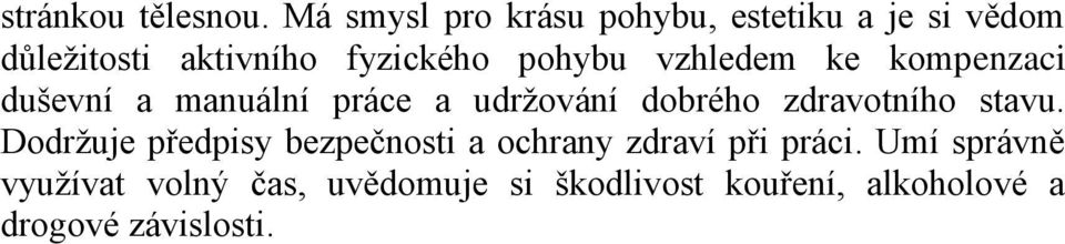 pohybu vzhledem ke kompenzaci duševní a manuální práce a udrţování dobrého zdravotního