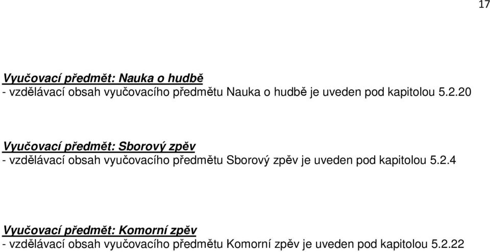20 Vyučovací předmět: Sborový zpěv - vzdělávací obsah vyučovacího předmětu Sborový zpěv