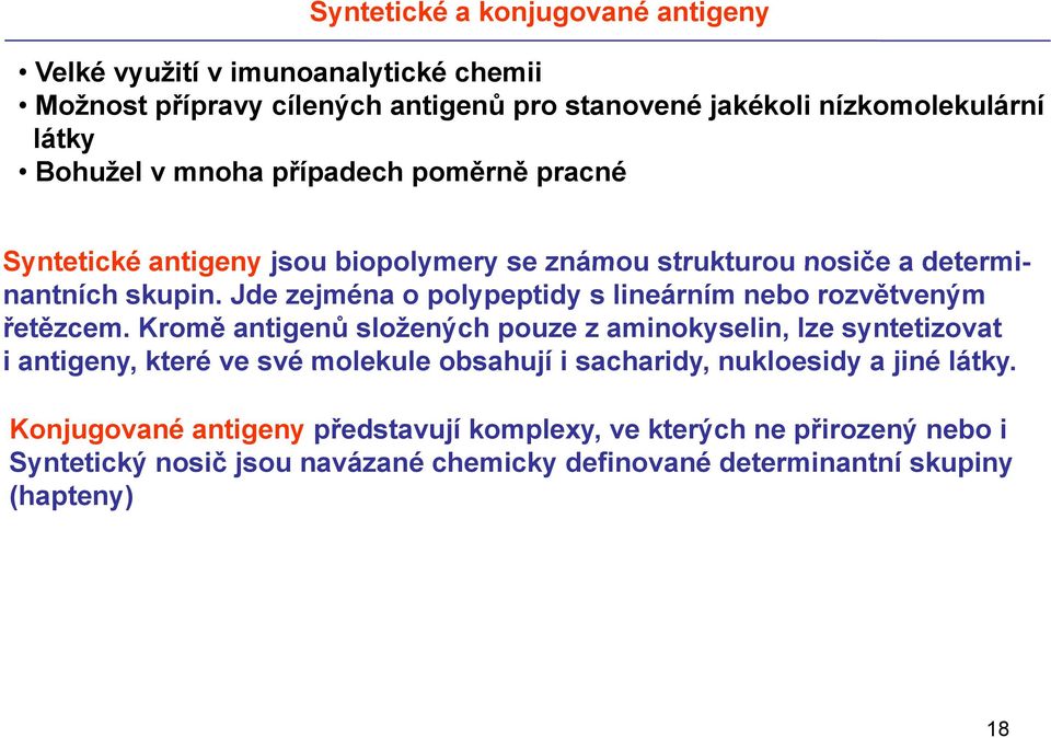 Jde zejména o polypeptidy s lineárním nebo rozvětveným řetězcem.