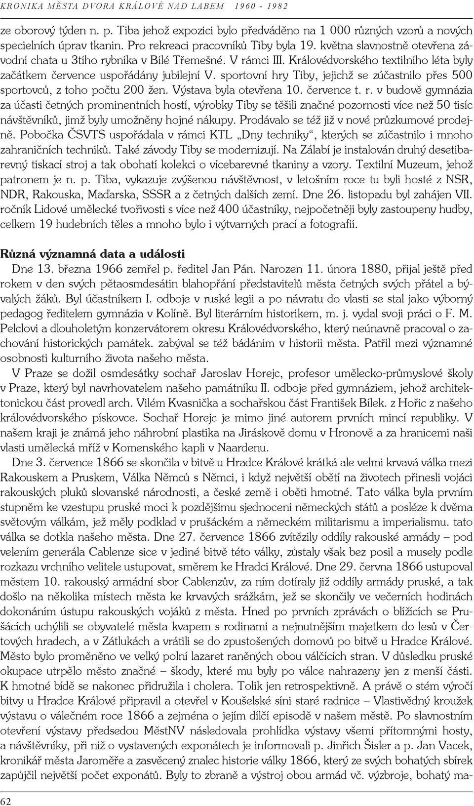 sportovní hry Tiby, jejichž se zúčastnilo přes 500 sportovců, z toho počtu 200 žen. Výstava byla otevřena 10. července t. r.