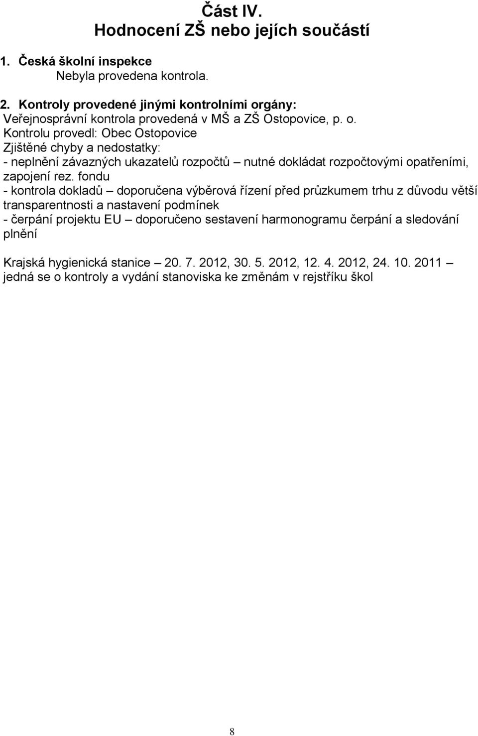 gány: Veřejnosprávní kontrola provedená v MŠ a ZŠ Ostopovice, p. o.