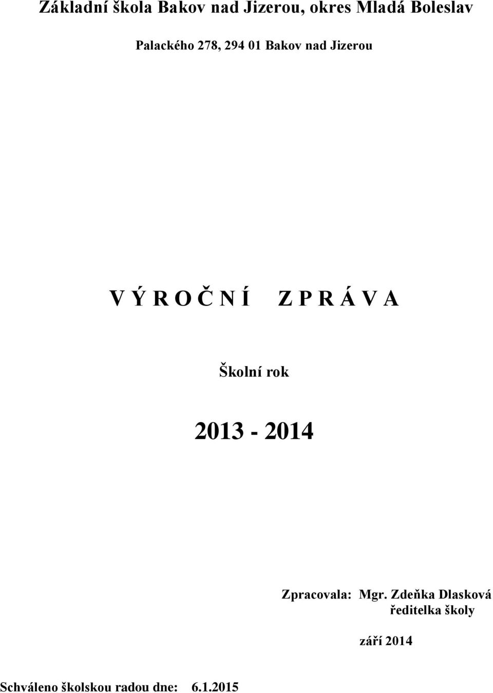 Á V A Školní rok 2013-2014 Zpracovala: Mgr.
