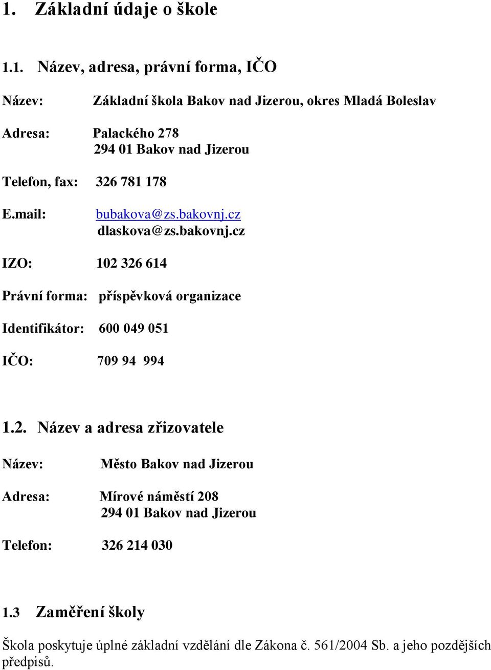 cz dlaskova@zs.bakovnj.cz IZO: 102 