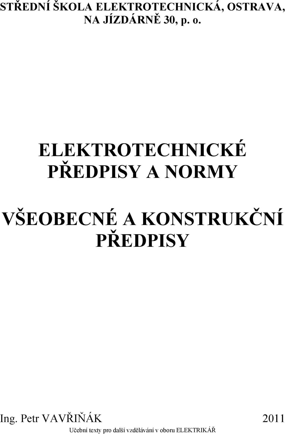ELEKTROTECHNICKÉ PŘEDPISY A NORMY VŠEOBECNÉ A