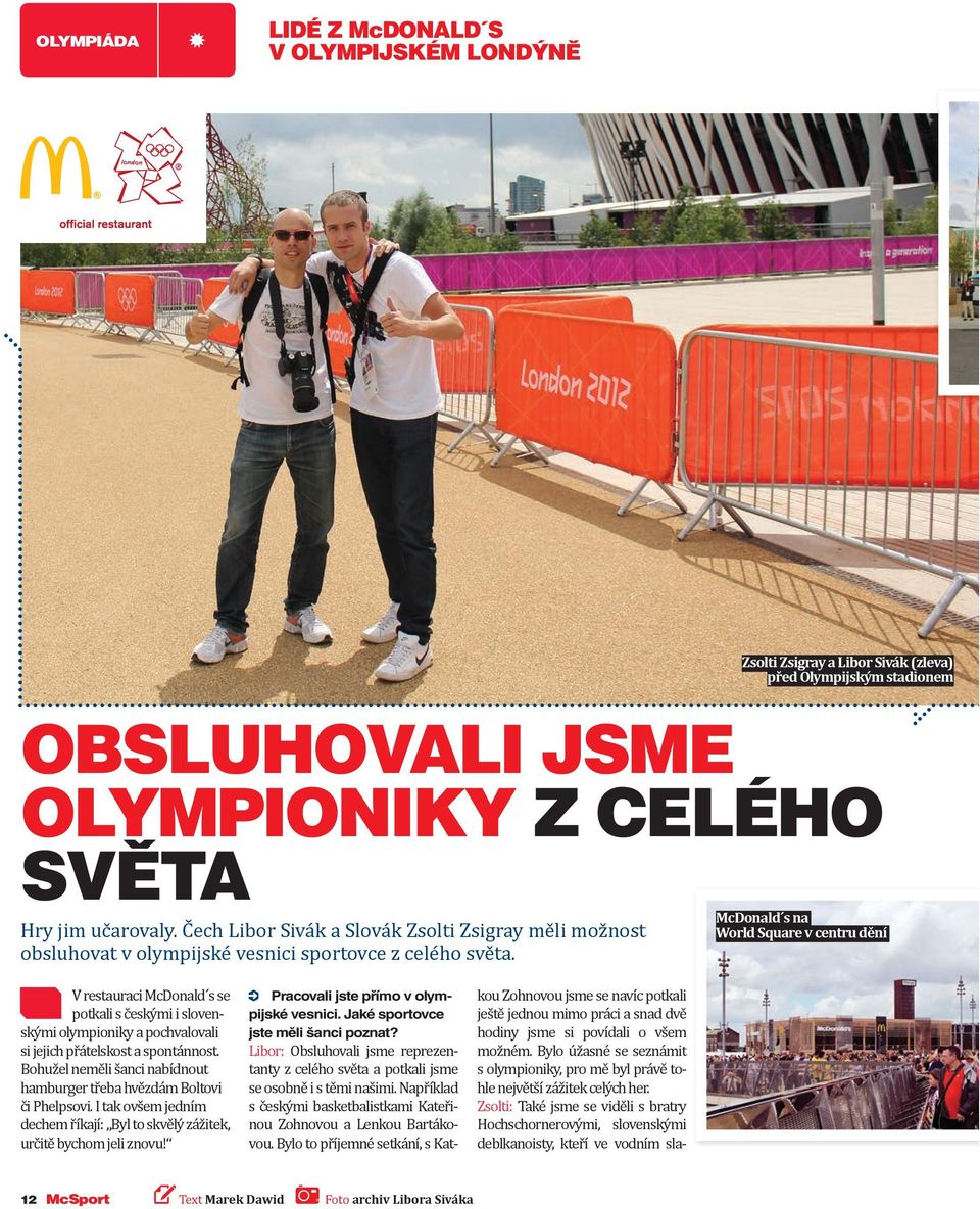 Zsolti Zsigray a Libor Sivák (zleva) p e pi ský sta ione McDona s na or S uare v centru ěn restauraci Mc onald s se potkali s českými i sloven skými olympioniky a pochvalovali si jejich přátelskost a