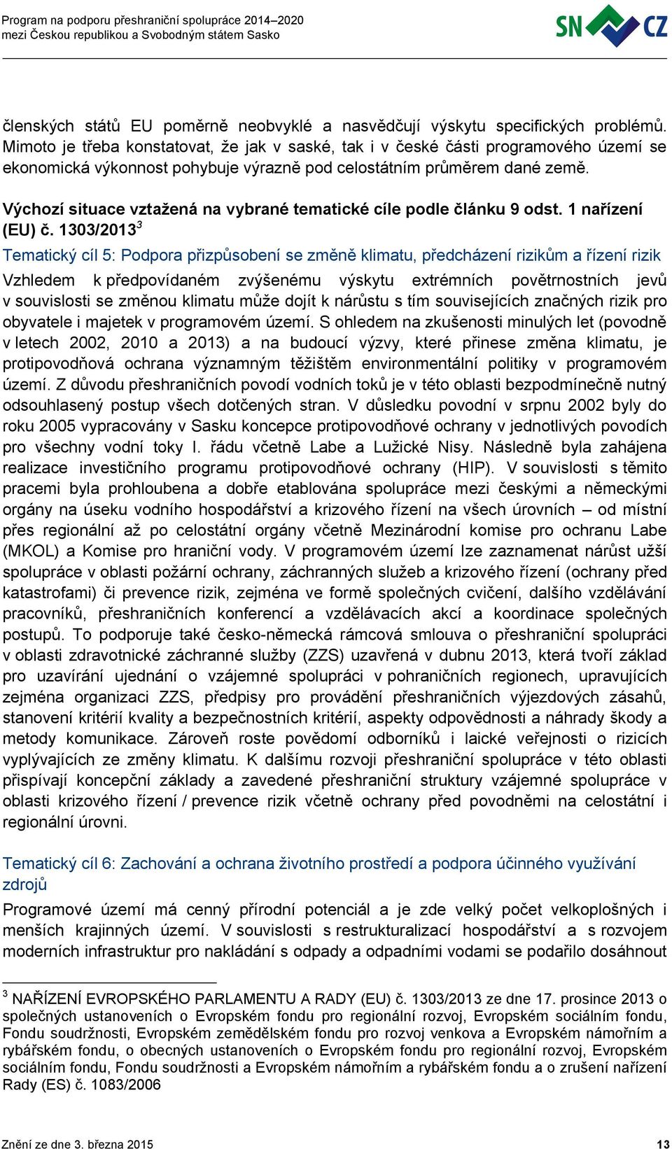 Výchozí situace vztažená na vybrané tematické cíle podle článku 9 odst. 1 nařízení (EU) č.