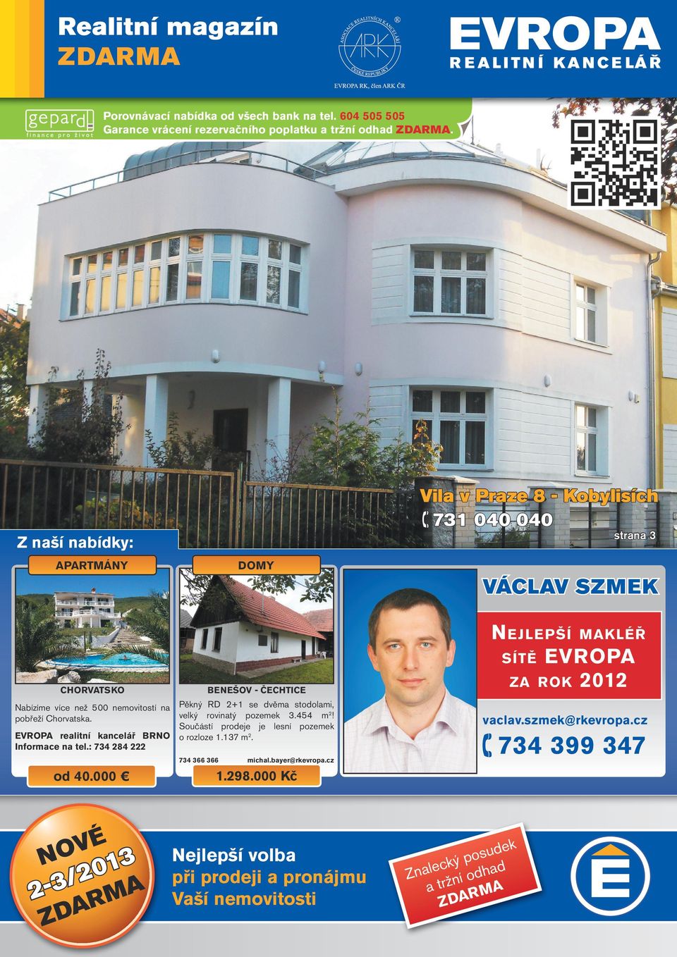 stodolami, velký rovinatý pozemek 3.454 m2! pobřeží Chorvatska. Součástí prodeje je lesní pozemek EVROPA realitní kancelář BRNO o rozloze 1.137 m2. Informace na tel.