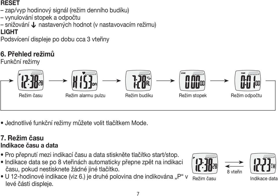 7. Režim času Indikace času a data Pro přepnutí mezi indikací času a data stiskněte tlačítko start/stop.