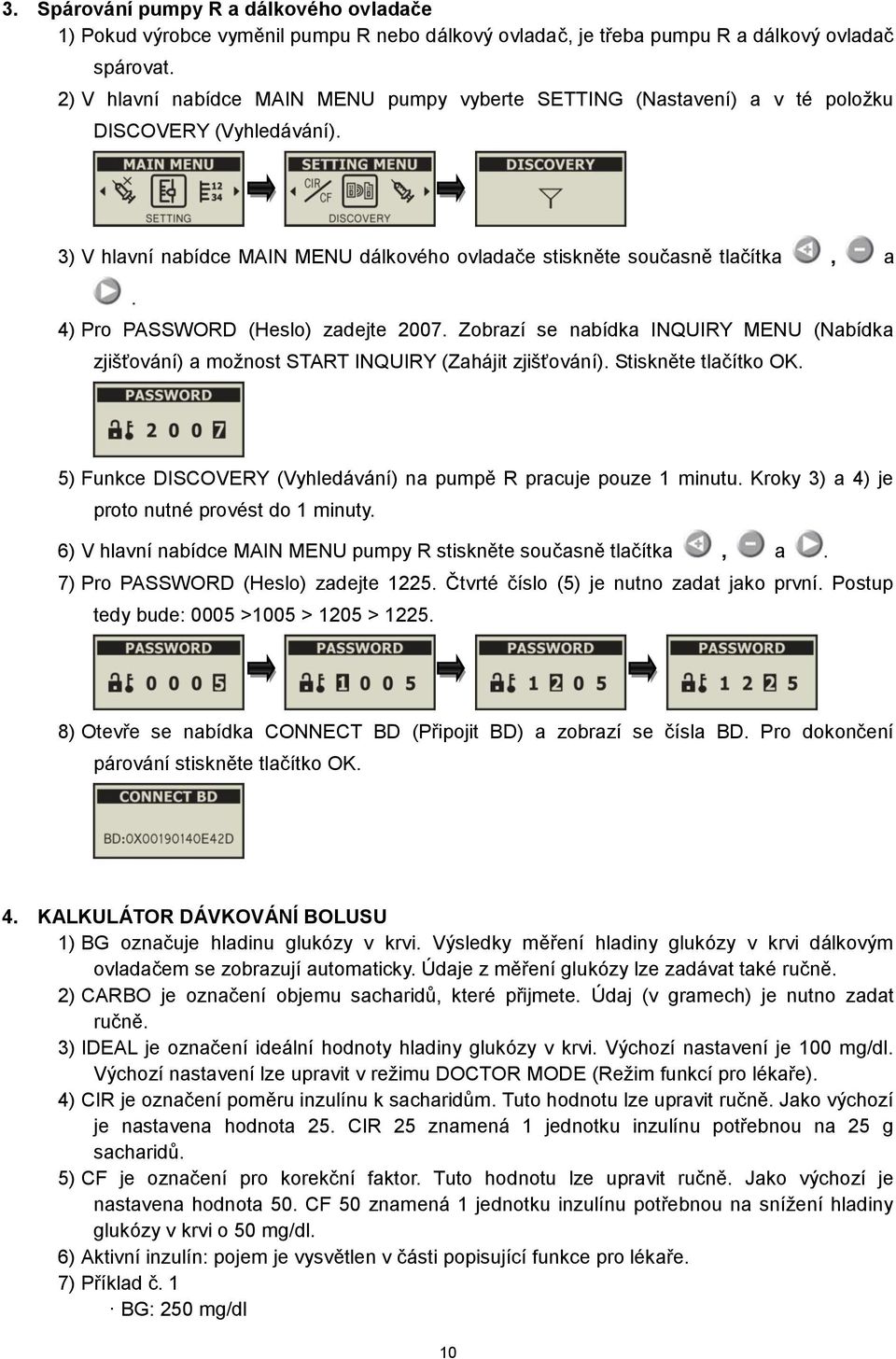 4) Pro PASSWORD (Heslo) zadejte 2007. Zobrazí se nabídka INQUIRY MENU (Nabídka zjišťování) a možnost START INQUIRY (Zahájit zjišťování). Stiskněte tlačítko OK.