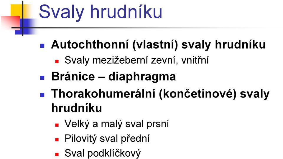 Thorakohumerální (končetinové) svaly hrudníku Velký