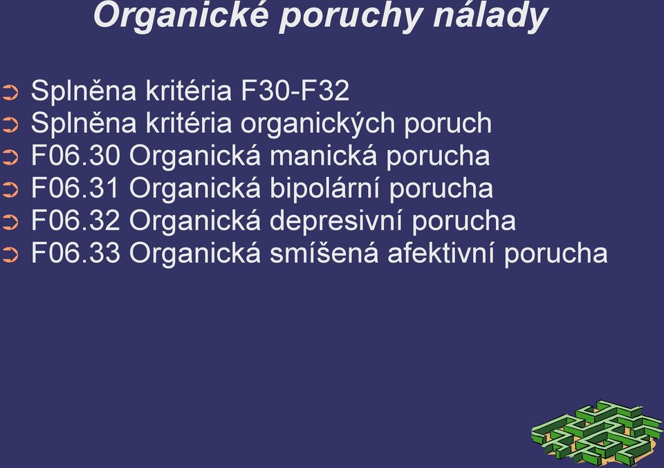 30 Organická manická porucha F06.