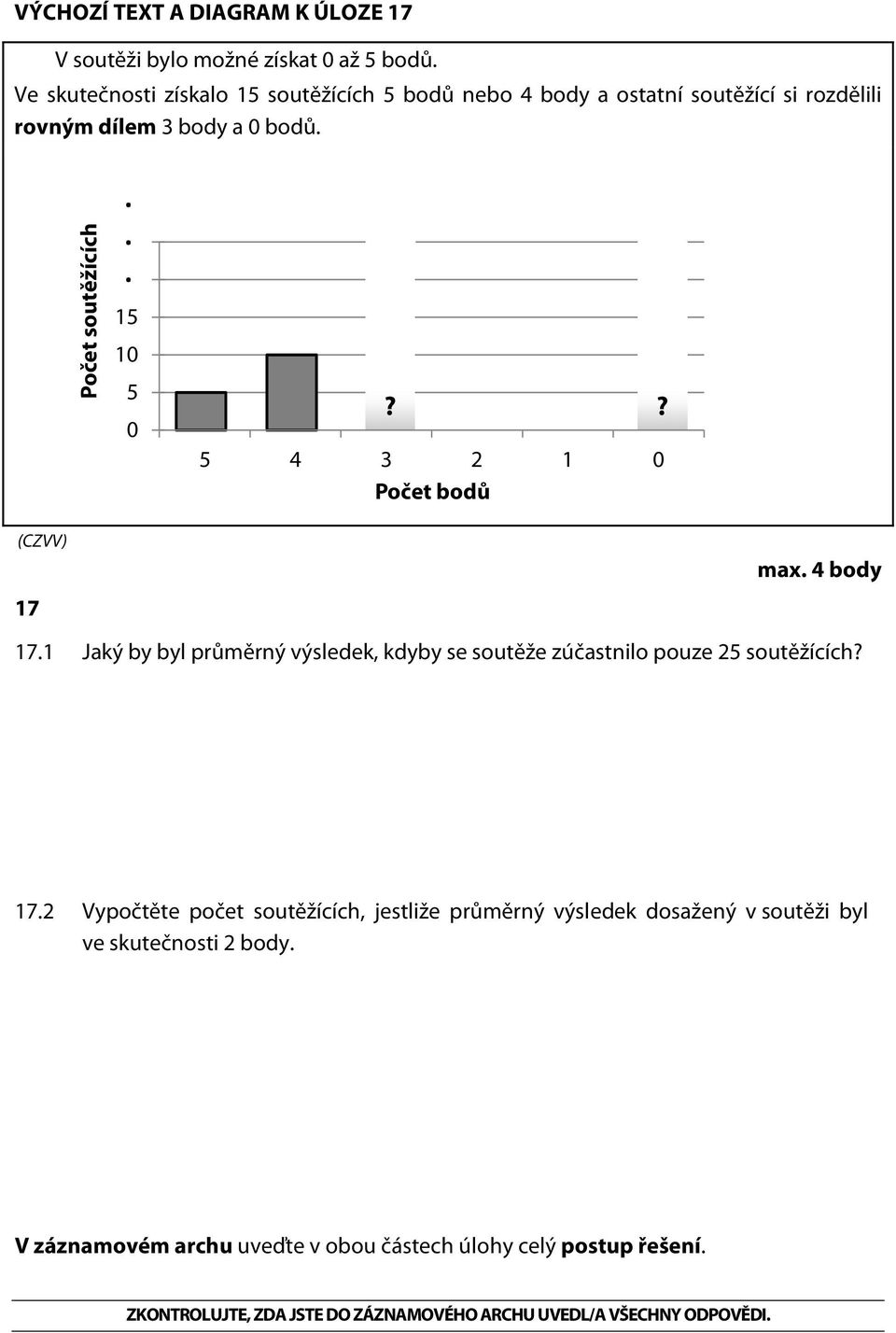 .. 25 20 15 10 5 0?? 5 4 3 2 1 0 Počet bodů max. 4 body 17 