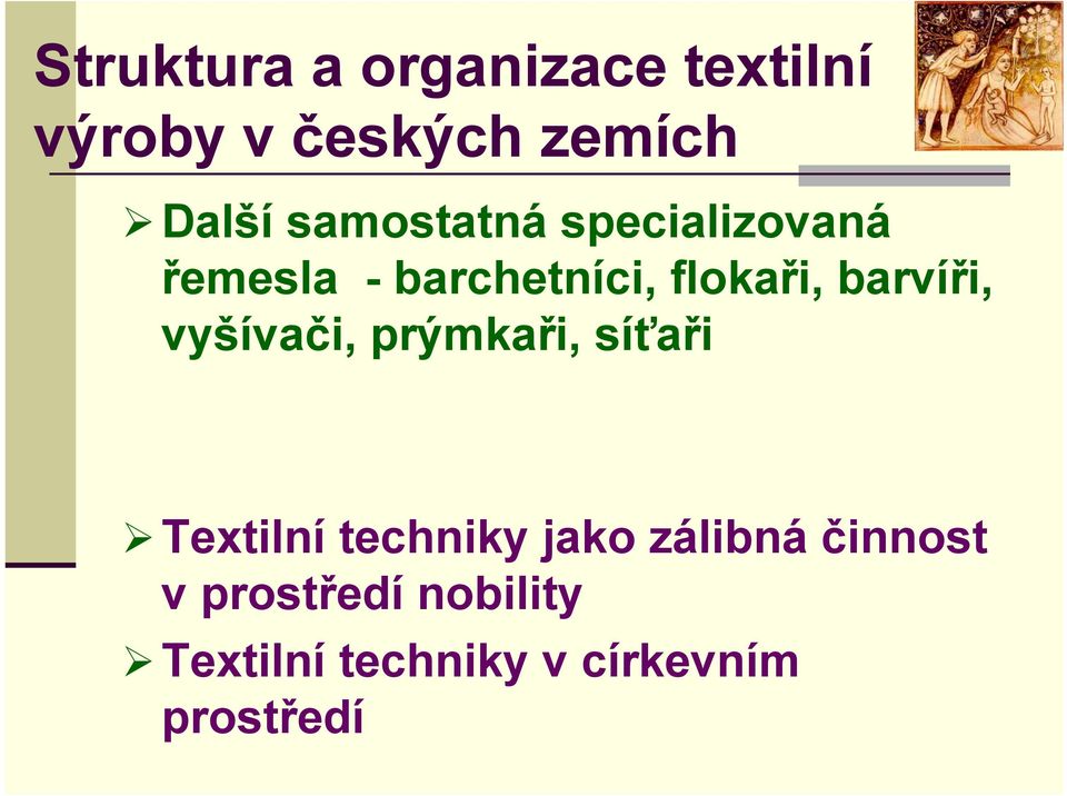 barvíři, vyšívači, prýmkaři, síťaři Textilní techniky jako