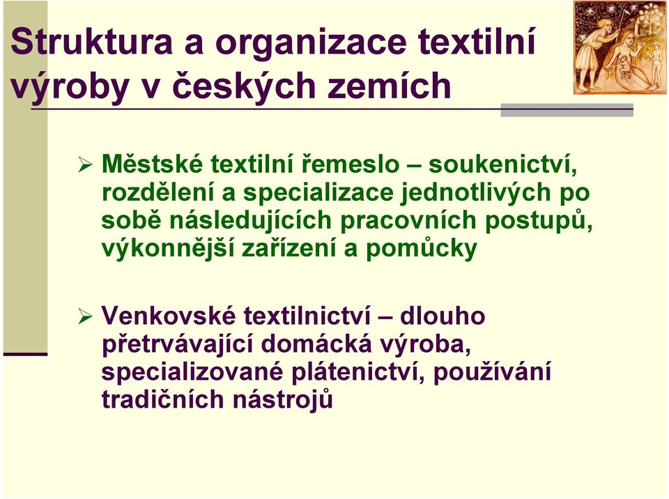 pracovních postupů, výkonnější zařízení a pomůcky Venkovské textilnictví dlouho