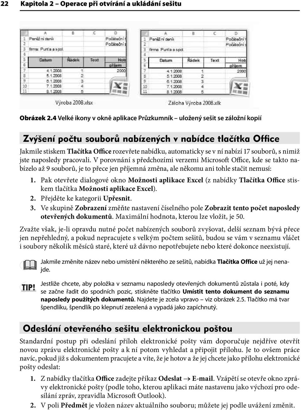 ní nabízí 17 souborů, s nimiž jste naposledy pracovali.