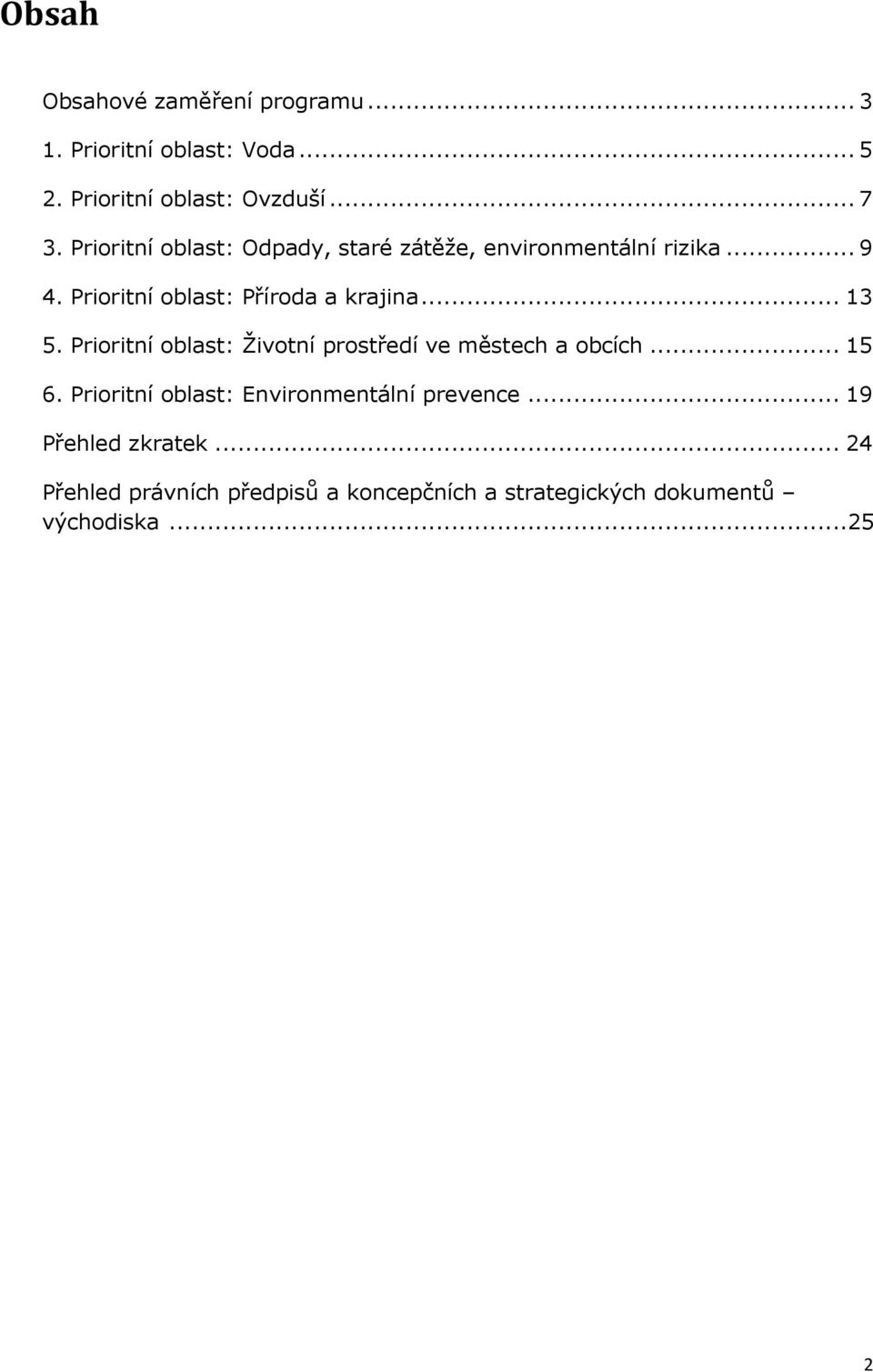 .. 13 5. Prioritní oblast: Životní prostředí ve městech a obcích... 15 6.